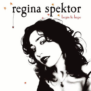 Begin To Hope , Regina Spektor
