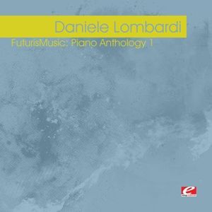 Futurismusic: Piano Anthology 1 , Daniele Lombardi
