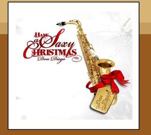 Have a Saxy Christmas , Don Diego