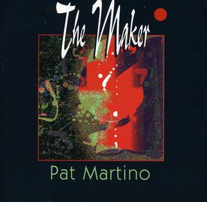 Maker , Pat Martino