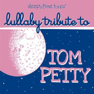 Sleepytime Tunes: Lullaby Trib to Tom Petty / Various