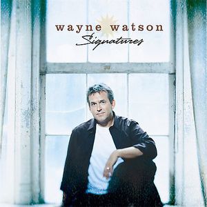 Signatures , Wayne Watson