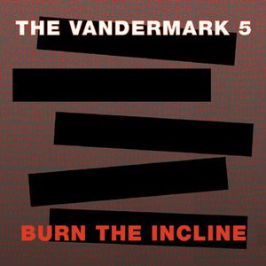 Burn the Incline , The Vandermark 5