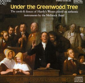 Under the Greenwood Tree: Carols of Hardy's Wessex , The Mellstock Band