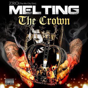Melting the Crown [Explicit Content] , Z-Ro
