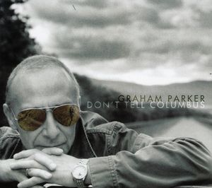 Don't Tell Columbus , Graham Parker