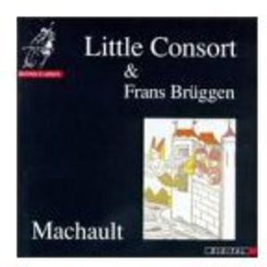 Machaut-Little Consort of Amsterdam , Frans Br ggen