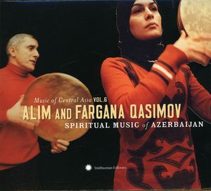 Music Of Central Asian, Vol. 6: Alim and Fargana Qasimov Spiritual Music Of Azerbaijan , Various Artists