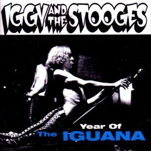Year Of The Iguana , Iggy & The Stooges