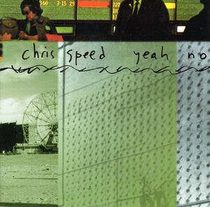 Yeah No , Chris Speed