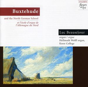 Buxtehude & North German Organ School , Luc Beausejour