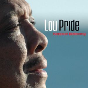 Keep on Believing , Lou Pride