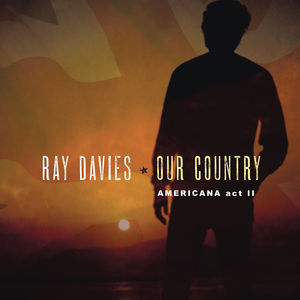 Our Country: Americana Act 2 , Ray Davies