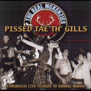 Pissed Tae TH' Gills , The Real McKenzies