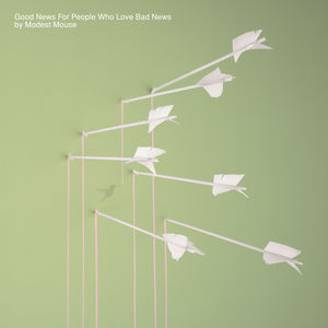 Good News for People Who Love Bad News , Modest Mouse
