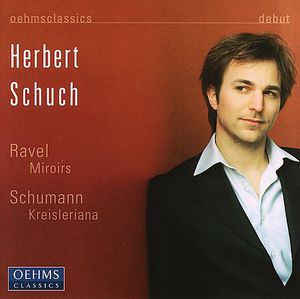 Kreisleriana & Miroirs , Herbert Schuch