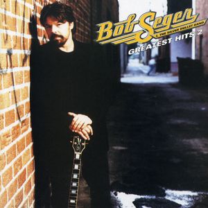 Greatest Hits 2 , Bob Seger
