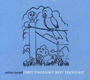 First Thought Best Thought , Arthur Russell