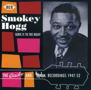 Serve It to the Right: Combo & Modern Recordings [Import] , Smokey Hogg