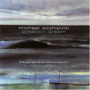 Creation Dream: The Songs Of Bruce Cockburn , Michael Occhipinti