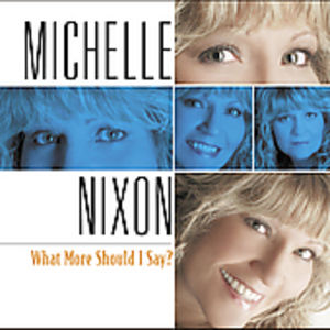 What More Should I Say? , Michelle Nixon