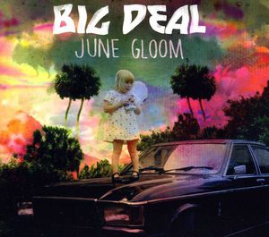 June Gloom , Big Deal