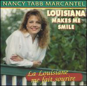 Louisiana Makes Me Smile , Nancy Tabb Marcantel