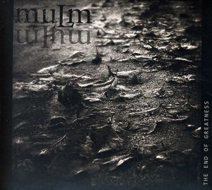 The End Of Greatness , Mulm