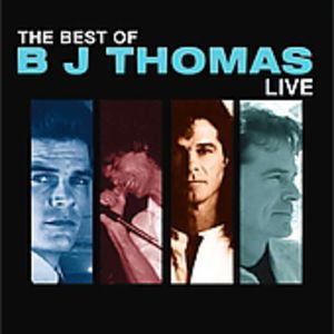 Best of BJ Thomas Live , B.J. Thomas