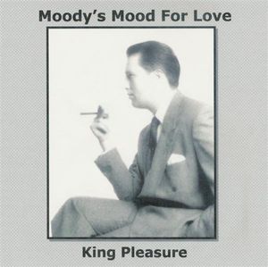 Moody's Mood for Love , King Pleasure