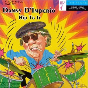 Hip to It , Danny D'Imperio