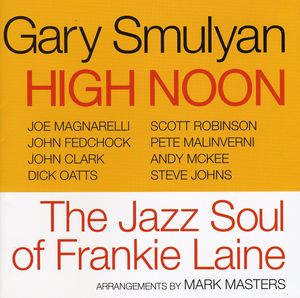 High Noon: The Jazz Soul Of Frankie Laine , Gary Smulyan