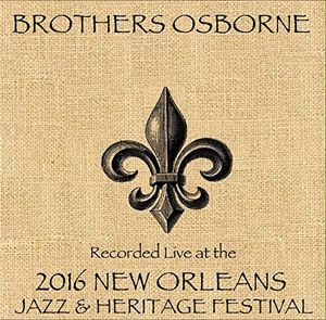 Live at JazzFest 2016 , Brothers Osborne