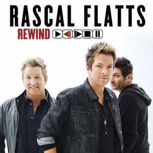 Rewind , Rascal Flatts