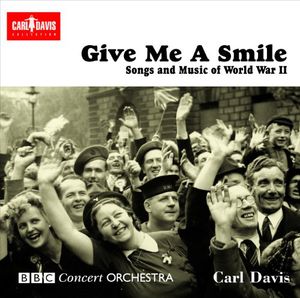 Give Me a Smile: Songs & Music of World War II , BBC Concert Orchestra