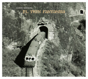El Tren Fantasma , Chris Watson