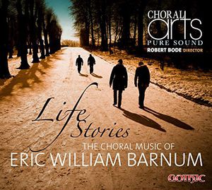 Life Stories-Choral Music of Eric Barnum