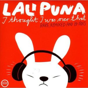 I Thought I Was Over That: Rare, Remixed and B-Sides , Lali Puna
