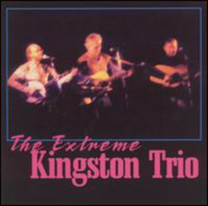 Extreme Kingston Trio , The Kingston Trio