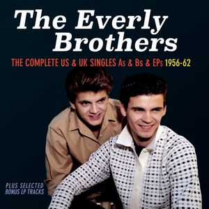 Complete Us & UK Singles: 1956-62 , Everly Brothers