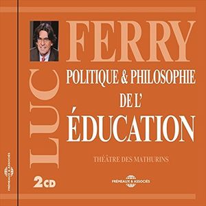 Politique & Philosophie De L'education , Luc Ferry