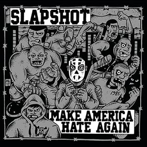 Make America Hate Again , Slapshot