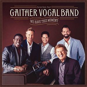 We Have This Moment , Gaither Vocal Band