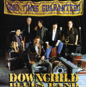 Good Times Guaranteed , Downchild