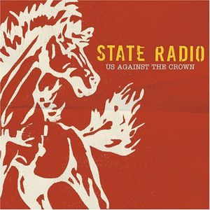 Us Against the Crown , State Radio