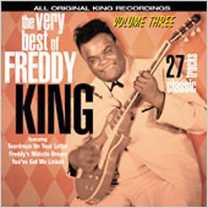 The Very Best Of Freddy King, Vol.3 , Freddie King