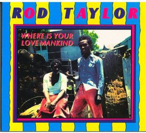 Where Is Your Love Mankind , Rod Taylor