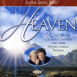 Heaven , Bill & Gloria Gaither