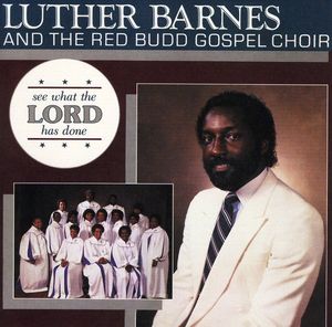 See What Lord Has Done , Luther Barnes