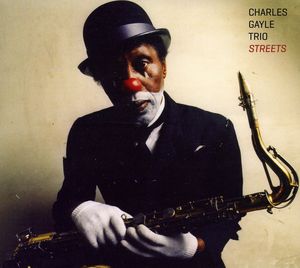 Streets , Charles Gayle